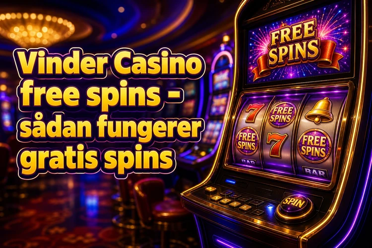 Vinder Casino free spins - sådan fungerer gratis spins